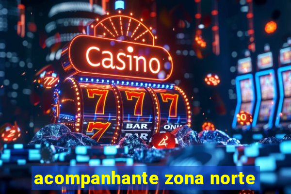 acompanhante zona norte